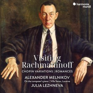 RACHMANINOV Chopin Variations & Romances / Alexander Melnikov, Julia Lezhneva