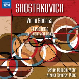 SHOSTAKOVICH Violin Sonata, 24 Preludes / Sergei Dogadin, Nikolai Tokarev
