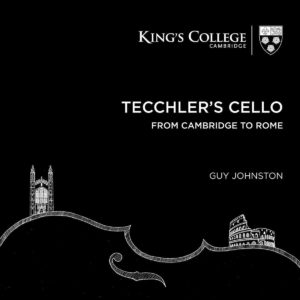 Tecchler's Cello: From Cambridge to Rome / Guy Johnston